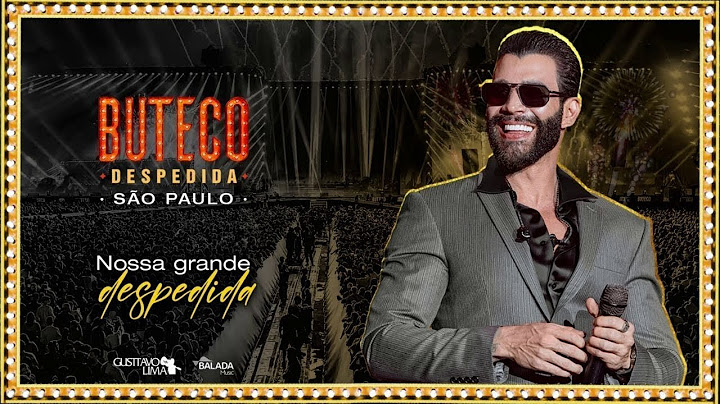 REPRISE : BUTECO DESPEDIDA SÃO PAULO  - SÓ GUSTTAVO LIMA COMPLETO