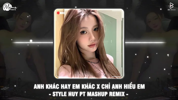 MASHUP Anh Khác Hay Em Khác X Chỉ Anh Hiểu Em (STYLE HUY PT REMIX) - Khắc Việt ft. Hiền Hồ