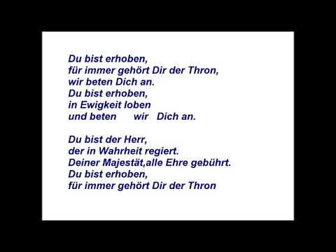 Du bist erhoben für immer gehört dir der Thron, Anbetung