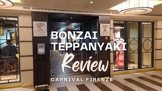 Carnival Firenze Bonzai Teppanyaki Review...Did He Like It?