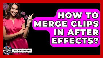 How To Merge Clips In After Effects? - The Animation Reel