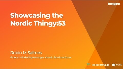 Edge Impulse Imagine 2022: Nordic Thingy:53 Demo