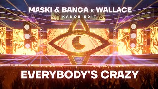 Maski & Banga, Wallace - Everybody's Crazy (KANON Edit)