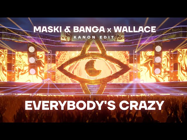 Maski & Banga, Wallace - Everybody's Crazy (KANON Edit) class=