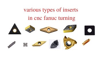 Types of inserts used in cnc machine fanuc turning