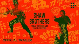 SHAW BROTHERS: WUXIA WARRIORS AND KUNG FU MASTERS | Official Trailer | Hand-picked by MUBI