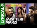 Jaisi teri marzi  lyrical audio song  manmarziyaan  amit trivedi shellee  abhishek taapsee