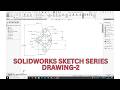 SOLIDWORKS SKETCH TOOLS SERIES (DRAWING- 2).
