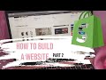 HOW TO build a website using SHOPIFY Part 2 -Easy/Beginner Friendly• things you need to know