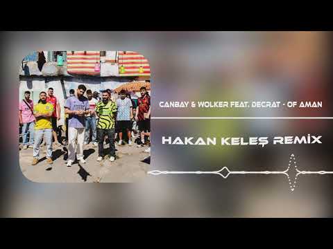 Canbay & Wolker feat. Decrat - Of Aman (Hakan Keleş Remix)