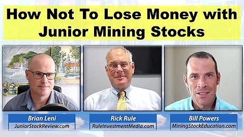 How Not To Lose Money With Junior Mining Stocks (40-min discussion with Rick Rule & Brian Leni)