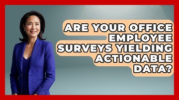 Are Your Office Employee Surveys Yielding Actionable Data? - Office Wellness Insights