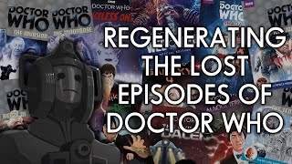 Regenerating the Lost Episodes of Doctor Who | 2006-2021 | Omnibus