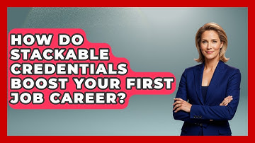 How Do Stackable Credentials Boost Your First Job Career? | First Job Success Guide News