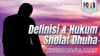 Sifat Sholat Sunnah Nabi #7 - Definisi dan Hukum Sholat Dhuha - Khalid Basalamah