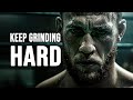 Keep grinding hard  motivational speech