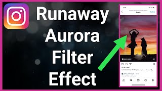 Get The Runaway Aurora Filter! (Easy Tutorial!)