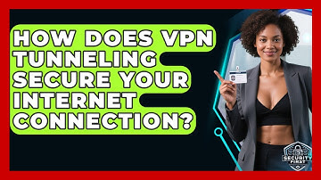 How Does VPN Tunneling Secure Your Internet Connection? - SecurityFirstCorp.com