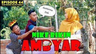 DEK NIKE BIKIN AMBYAR (Episode 44 Film Pendek Hajar Pamuji)