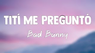 Tití Me Preguntó - Bad Bunny {Lyrics Video} 