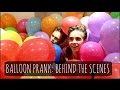 Balloon Prank: Behind The Scenes