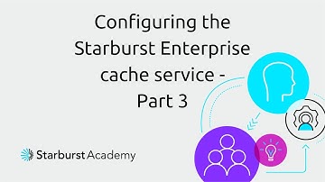 Configuring the Starburst Enterprise cache service - Part 3 | Starburst Academy