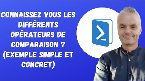 Powershell : Connaissez vous les différents opérateurs de comparaison ? (exemple simple et concret)