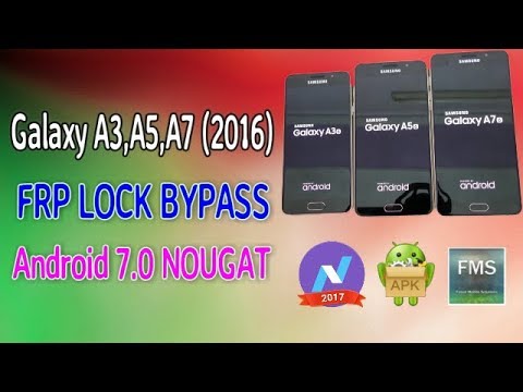 Bypass FRP Google Lock for Galaxy A3, A5, A7 (2016)  Android 7 (Nougat) New Method