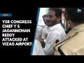 Ysr congress chief y s jaganmohan reddy attacked at vizag airport