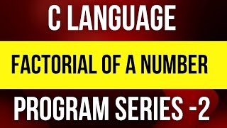 C Programming: Factorial Number (Program Series-2) #Factorial