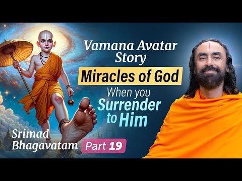 Miracles Of God When You Surrender To Him With Faith The Vamana Avatar Story Swami Mukundananda