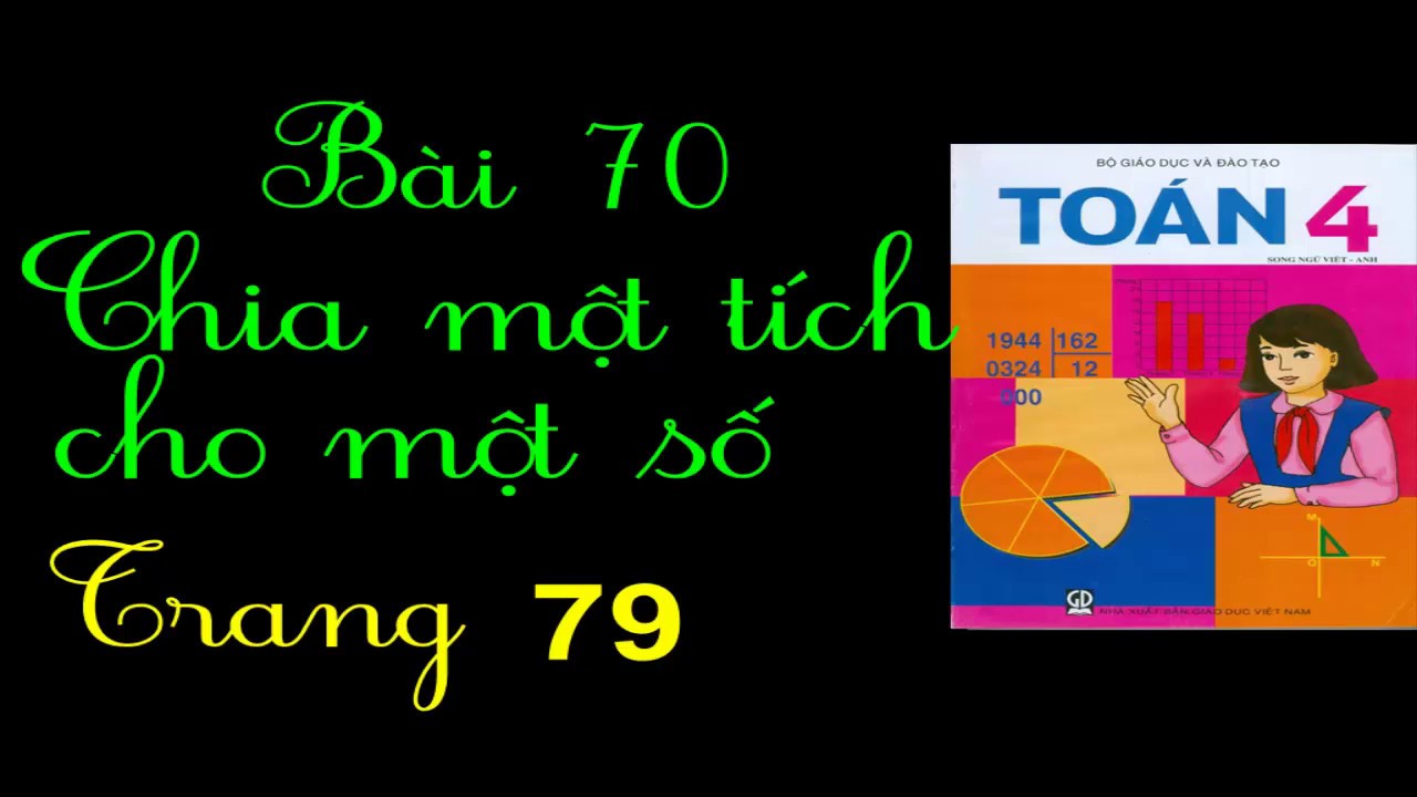 Toán 4 Trang 79 - Bài 70 - Chia Một Tích Cho Một Số - youtube