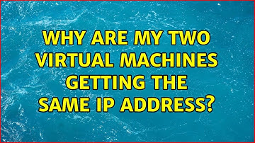 Unix & Linux: Why are my two virtual machines getting the same IP address? (7 Solutions!!)