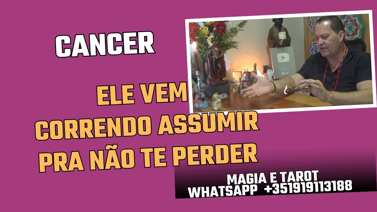 CANCER - ELE VEM CORRENDO ASSUMIR A RELAÇÃO PRA NÃO TE PERDER