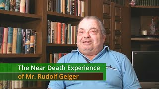 The Near Death Experience of Mr. Rudolf Geiger