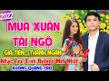 Mùa Xuân Tái Ngộ GIA TIẾN -THANH NGÂN ✔️ LK Bolero Nhạc Trữ Tình Mới Nhất 2022 Tết Đắm Say Lòng