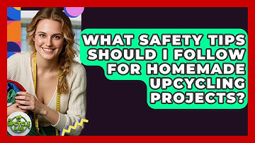What Safety Tips Should I Follow for Homemade Upcycling Projects? - The Upcycle Lab
