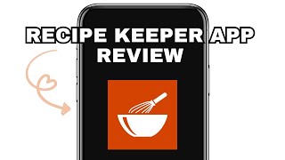 RECIPE KEEPER (ORGANIZEAT) APP EXPLAINED - IS IT WORTH IT?