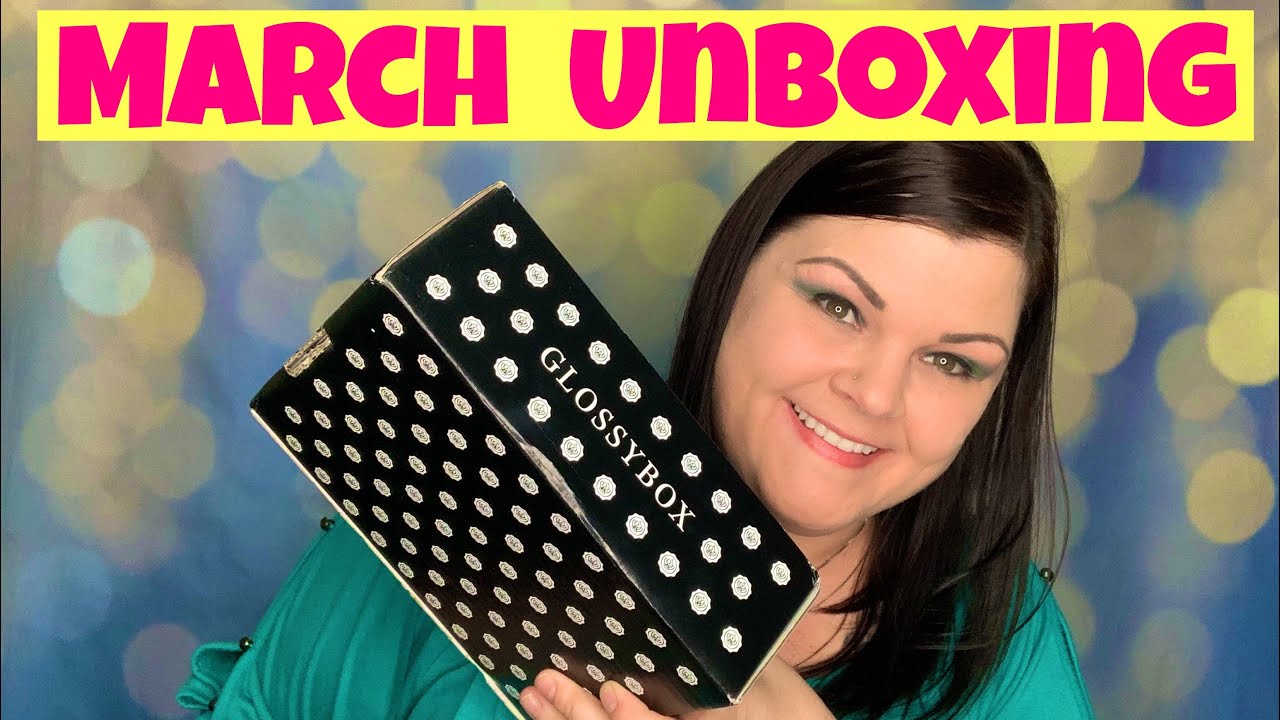 Glossybox March Unboxing