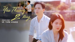 Yêu Thương Hai Lòng - Vũ Tuấn Khang | MV Official -Lời nào người hứa bên tôi không rời...