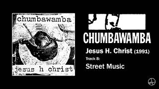 Chumbawamba - 8. Street Music (Jesus H. Christ, 1991) (RESTORED)