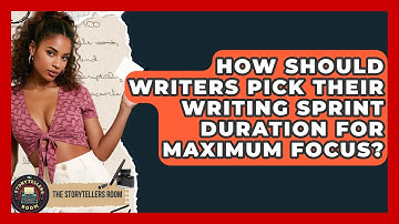 How Should Writers Pick Their Writing Sprint Duration For Maximum Focus? - The Storytellers Room