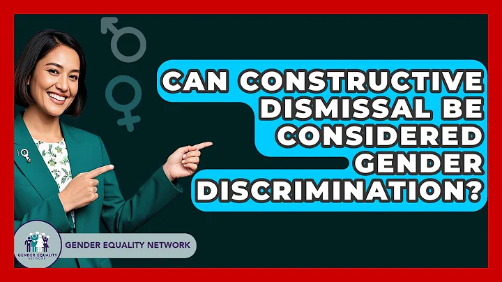 Can Constructive Dismissal Be Considered Gender Discrimination? - Gender Equality Network