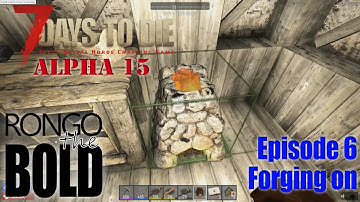 7 Days to Die Alpha 15 (A15) | S09 E06 | Forging on