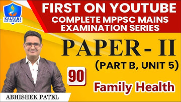 LEC - 90 | Family Health | Paper 2 Part B Unit 5 | By Abhishek Sir | Kalyani IAS