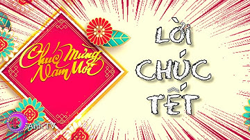Những câu lời chúc Tết 2024 hay nhất