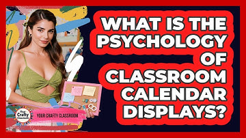 What Is The Psychology Of Classroom Calendar Displays? - Your Crafty Classroom