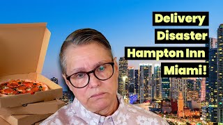 Delivery Disaster: Hampton Inn Miami!