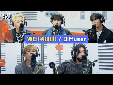 WEi (위아이) - Diffuser (디퓨저) | K-Pop Live Session | Super K-Pop