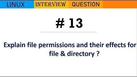 Linux Interview Q&A #13 - Explain file permissions and their effects for file & directory ?